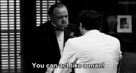 you can act like a man gif